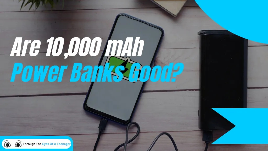 Is a 10,000 mAh Power Bank Good? What You Need to Know in 2024
